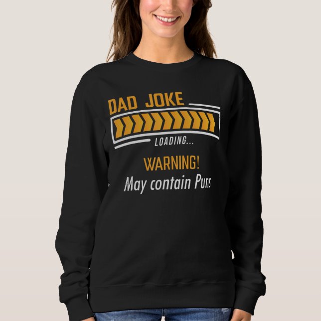 Vater Joke Loading Warning kann Puns Väter enthalt Sweatshirt (Vorderseite)