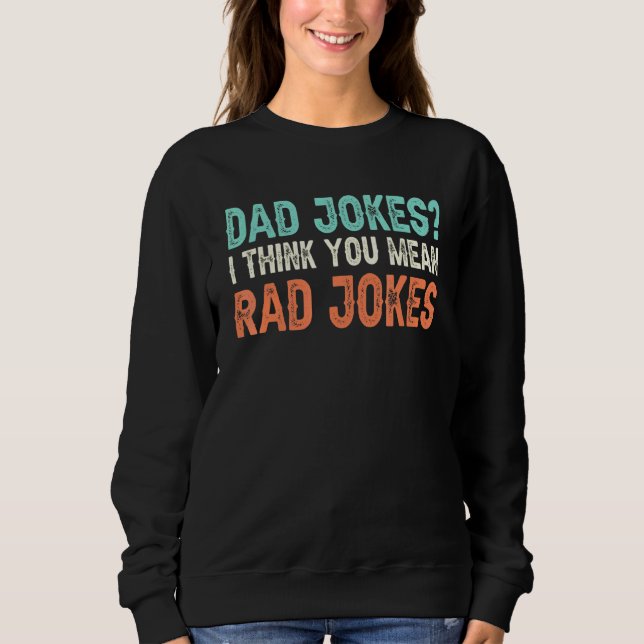Vater Jokes ich denke, Sie Gemein Krassen Jokes T- Sweatshirt (Vorderseite)