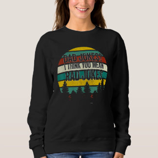 Vater Jokes Ich glaube, Sie Gemeinen Krassen Jokes Sweatshirt