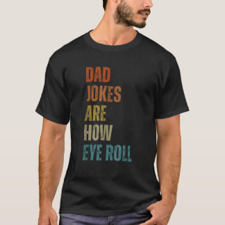 Vater Jokes sind, wie Eye Roll Funny Geschenke für T-Shirt