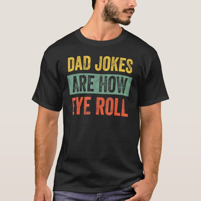 Vater Jokes sind, wie Eye Roll Vater Daddy Pun Jok T-Shirt (Vorderseite)