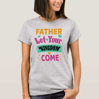 Vater Ließ Ihr Königreich Come_Christlich T - Shir T-Shirt