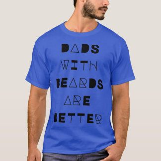 Vater mit Bärten sind besser 29 T-Shirt