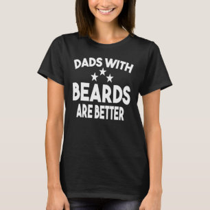Väter mit Bärten sind ein besserer Vater für Männe T-Shirt