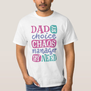 Vater nach Wahl Chaos Manager nach Bedarf T-Shirt