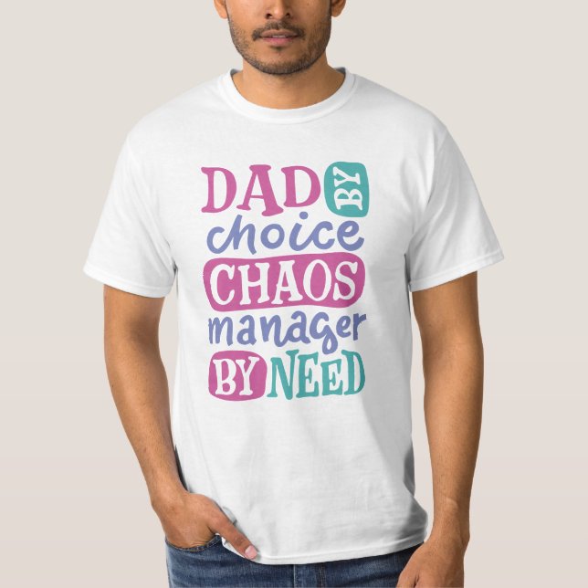 Vater nach Wahl Chaos Manager nach Bedarf T-Shirt (Vorderseite)