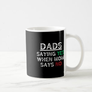 Vater - Sprichwort Ja, wenn die Mama sagt: "Kein W Kaffeetasse