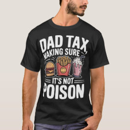 Vater-Steuer: Sicherstellen, dass es kein Gift ist T-Shirt
