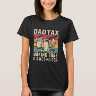 Vater-Steuer Sichert Sicher, dass es nicht Gift Mä T-Shirt
