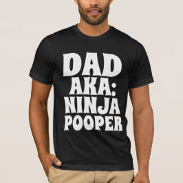 VATER T - SHIRT NINJA POOPER FUNNY