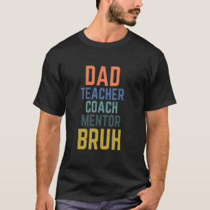 Vater Teacher Coach Mentor Bruh Funny T-Shirt
