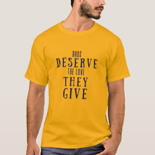 Vater verdienen die Liebe, die sie geben T-Shirt
