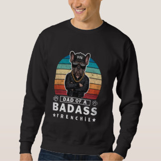 Vater von A BadAss Frenchie Bulldog Mischeivous Fu Sweatshirt