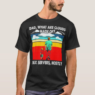 Vater Was sind die Cloud von Linu-Servern? T-Shirt