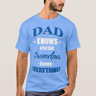 Vater weiß viel, aber Großvater weiß alles, was lu T-Shirt