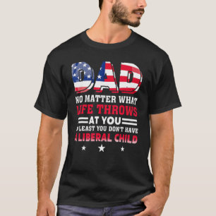 Vater wenigstens hat man kein liberales Kind ameri T-Shirt