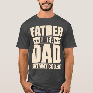 Vater wie ein Vater, aber viel Cooler Geschenk für T-Shirt