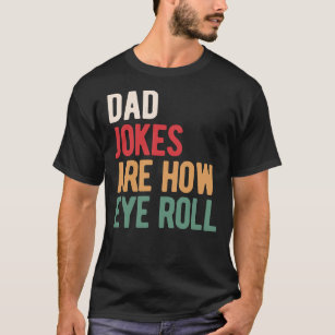 Vater Witze sind, wie Auge rollen Classic T - Shir T-Shirt