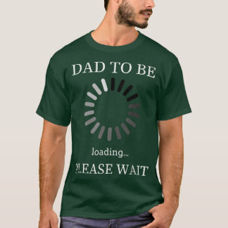 Vater zu laden Bitte warten Sie lustige Zukunft Va T-Shirt