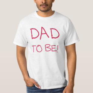 Vater zum zu sein! T - Shirt