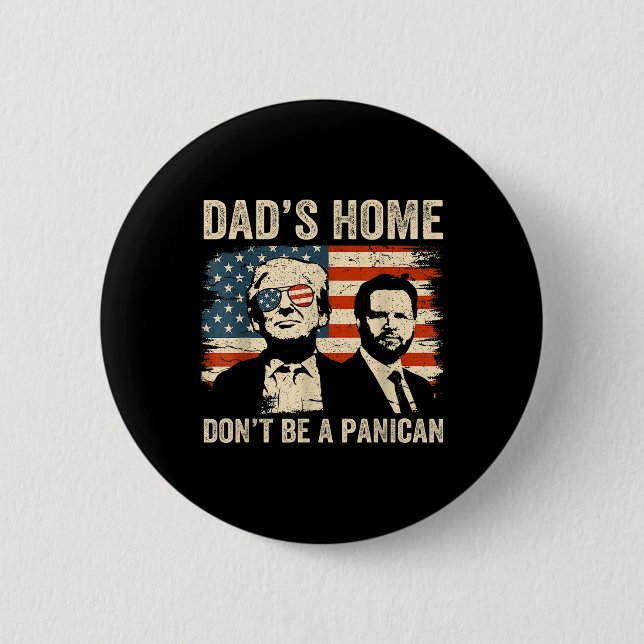 Vaters Zuhause Dont be a Panican Funny Trump Vathe Button (Vorderseite)