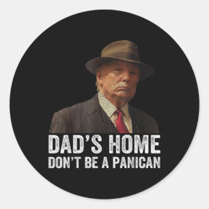 Vaters Zuhause Dont be a Panican Funny Trump Vathe Runder Aufkleber