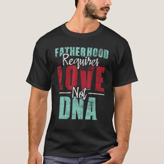 Vaterschaft erfordert Liebe nicht DNA Stepdad Step T-Shirt (Vorderseite)