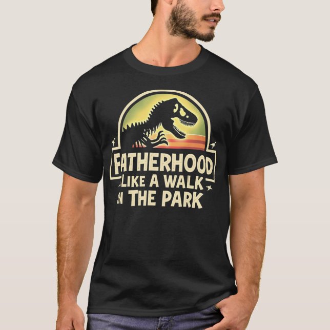 Vaterschaft wie ein Spaziergang im Park T-Shirt (Vorderseite)