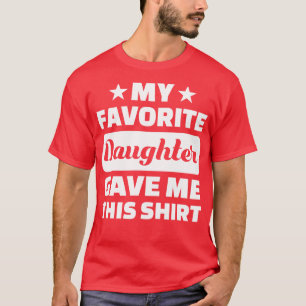 Vatertag meine Lieblingstochter gab mir das T-Shirt