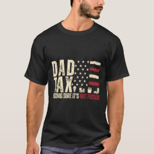 Vati Steuer Sicherstellen, dass es nicht Gift ist T-Shirt
