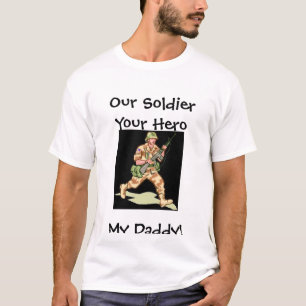 Vati, unser Soldat Ihr Held mein Vati! T-Shirt