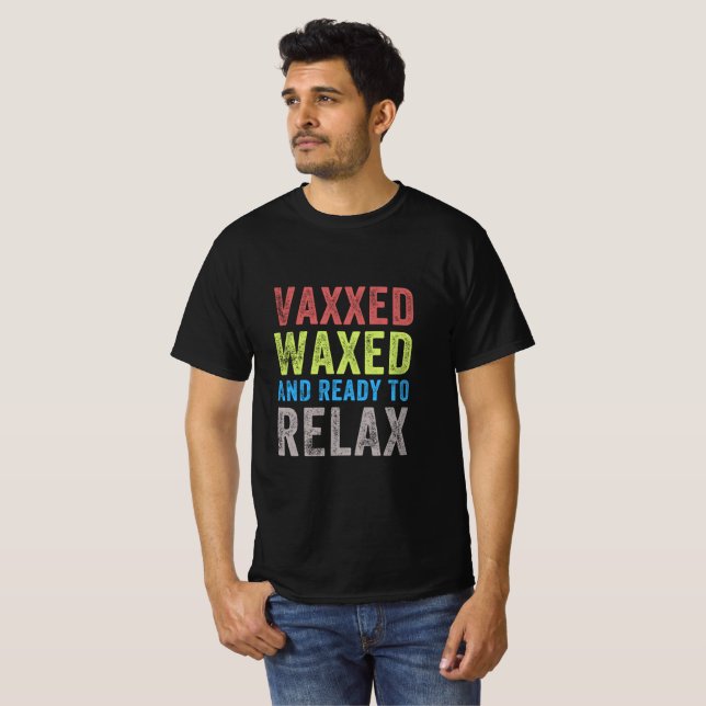 Vaxx und Waxed Ready to Relax Shirt Vaxed (Vorne ganz)