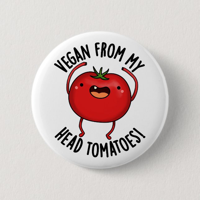 Vegan From My Head Tomatoes Funny Veggie Pun  Button (Vorderseite)