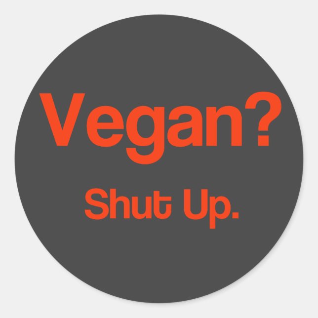Vegan? Halt den Mund! Runder Aufkleber (Vorderseite)