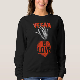 Vegan ist Liebe Vegetarisches Veganismus Tierrecht Sweatshirt