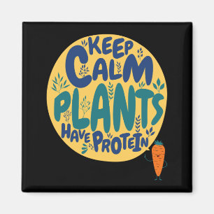 Vegan Keep Calm Pflanzen haben Protein Vegetarier  Magnet