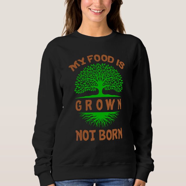 Vegan mit dem vegetarischen Zitat Mein Essen wird  Sweatshirt (Vorderseite)