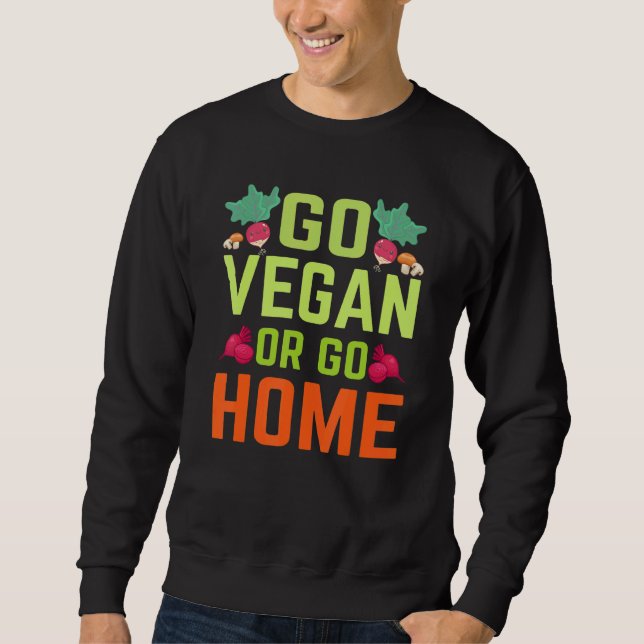 Vegan oder Zuhause gehen Sweatshirt (Vorderseite)