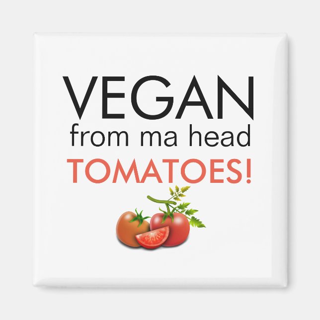 VEGAN VON MA HEAD TOMATOES MAGNET (Vorne)