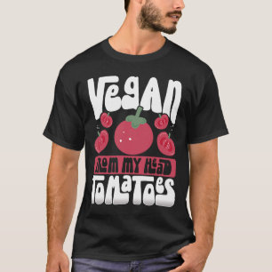 Vegan von meinem Kopf Tomaten Veganismus T-Shirt