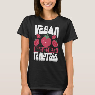 Vegan von meinem Kopf Tomaten Veganismus T-Shirt