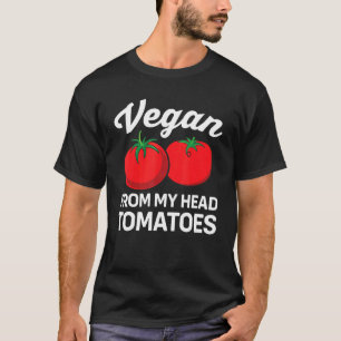 Vegan von meinen Kopftomaten Gartengarten T-Shirt