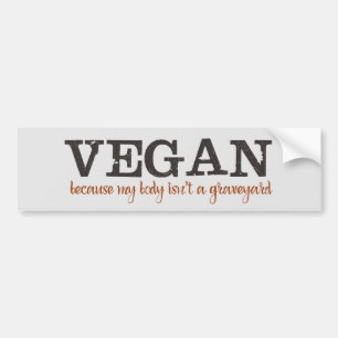 Vegan, weil mein Körper nicht ein Graveyard ist Autoaufkleber