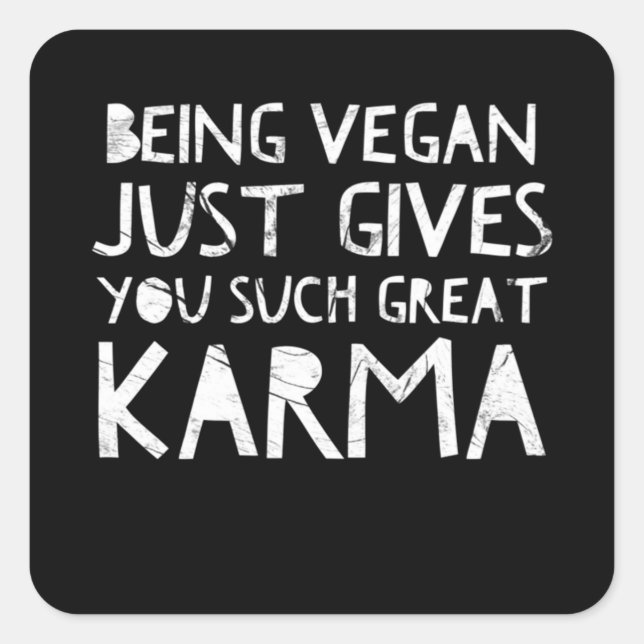 Vegan zu sein, gibt dir einfach so großes Karma Quadratischer Aufkleber (Vorderseite)