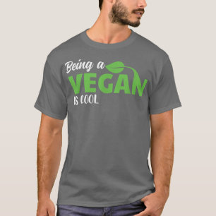 Vegan zu sein, ist Coole Pflanze-basierte Ernährun T-Shirt