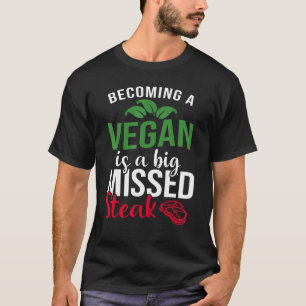Vegan zu werden ist ein großer verschollener Steak T-Shirt
