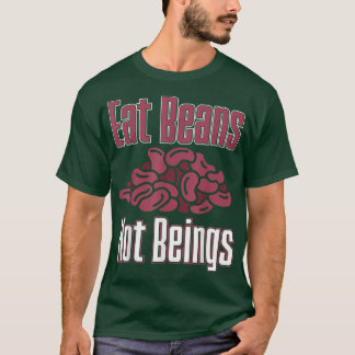 Vegane Bohnen essen nicht ernähren Vegetarier T-Shirt
