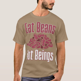 Vegane Bohnen essen nicht ernähren Vegetarier T-Shirt