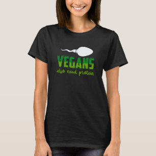 Vegane brauchen auch Protein Veganer Spruch T-Shirt
