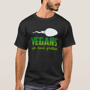 Vegane brauchen auch Protein Veganer Spruch T-Shirt